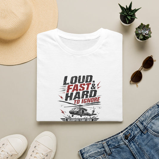 Helicopter T-Shirt — "Loud, Fast & Hard to Ignore" Aviation Tee