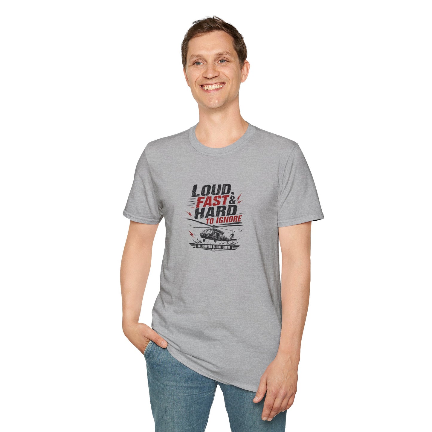 Helicopter T-Shirt — "Loud, Fast & Hard to Ignore" Aviation Tee