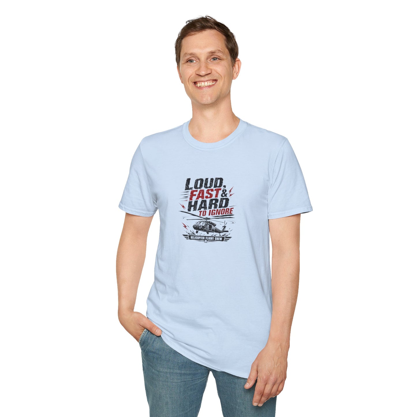 Helicopter T-Shirt — "Loud, Fast & Hard to Ignore" Aviation Tee