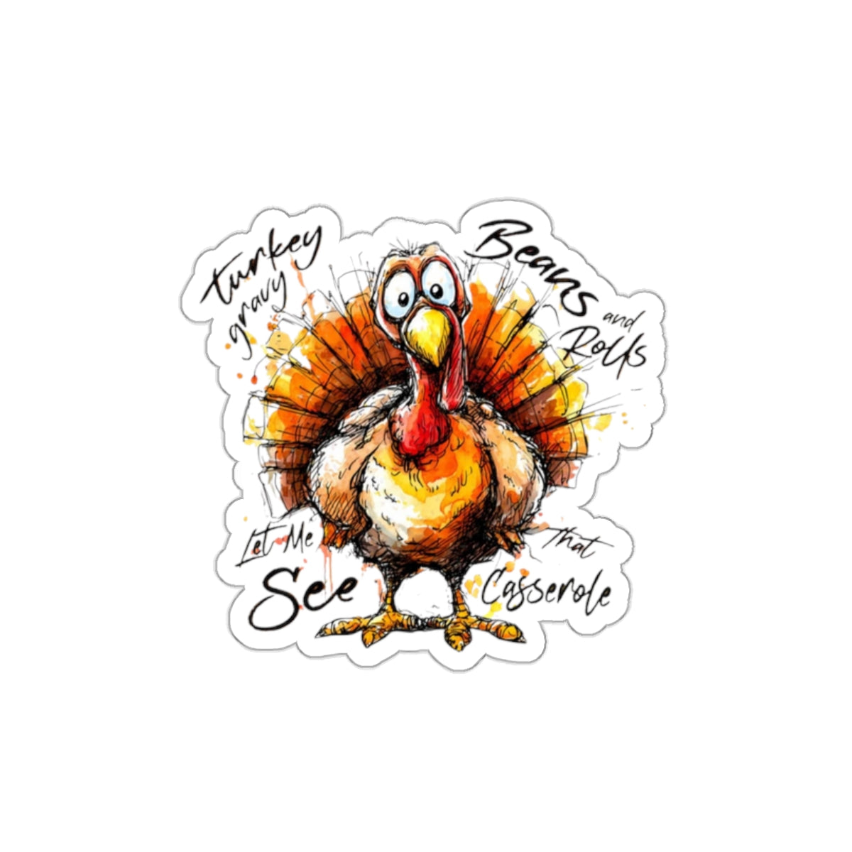 Turkey Die-Cut Sticker — Whimsical Thanksgiving Sticker ("See the Casserole")