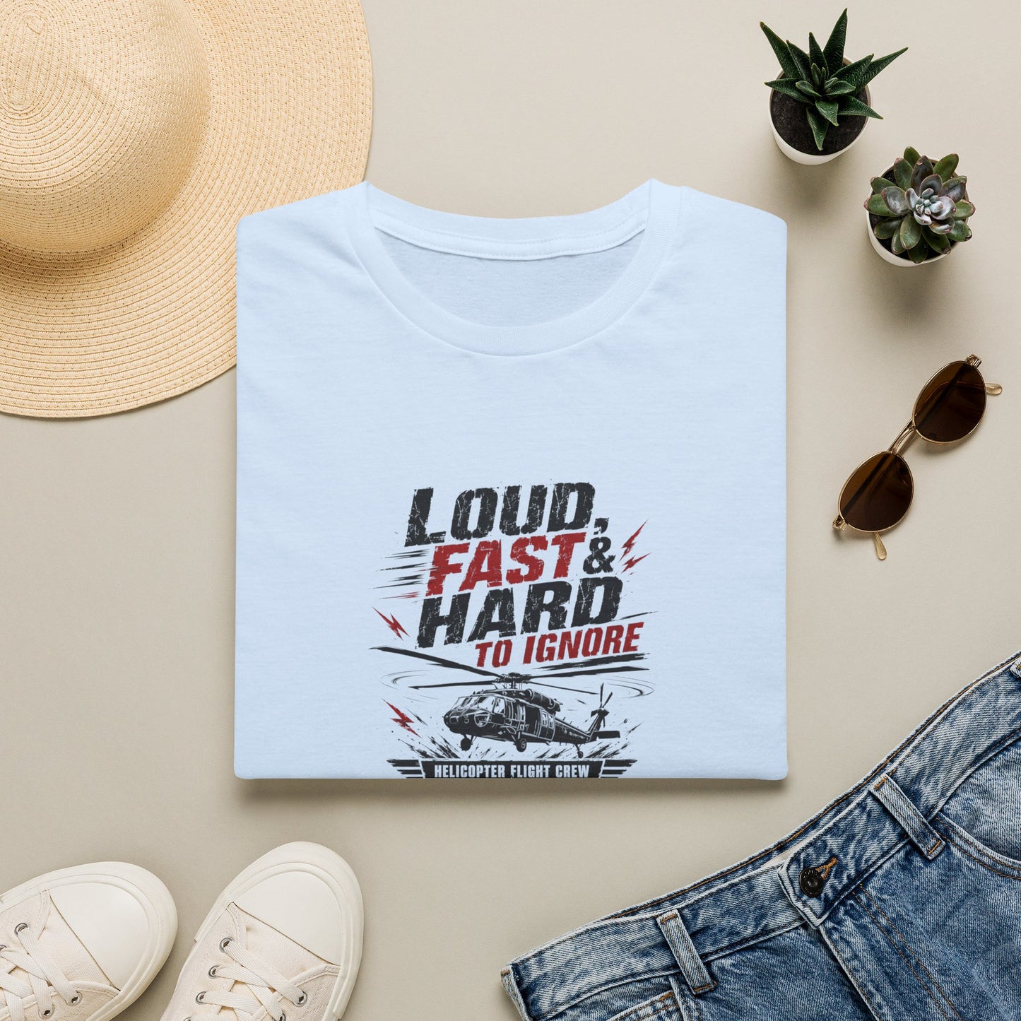 Helicopter T-Shirt — "Loud, Fast & Hard to Ignore" Aviation Tee